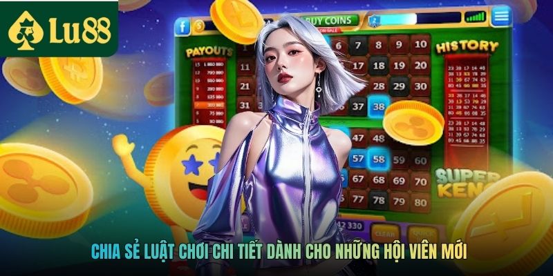 Chia sẻ luật chơi chi tiết dành cho những hội viên mới