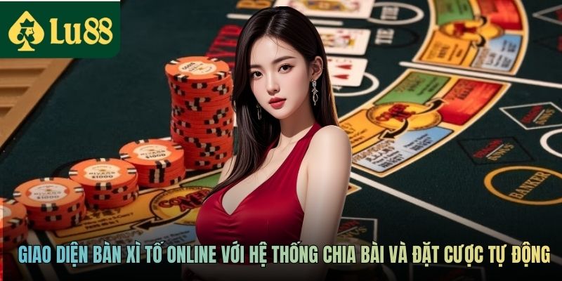 Xì Tố Online - Game Bài Hấp Dẫn Tại Lu88 Cho Người Mới 2 Giao diện bàn chơi Xì tố online với hệ thống chia bài và đặt cược tự động
