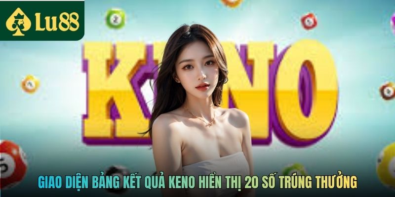 Keno Minh Chính - Theo Dõi Kết Quả Nhanh Và Chuẩn Xác 2026 2 Giao diện bảng kết quả Keno hiển thị 20 số trúng thưởng