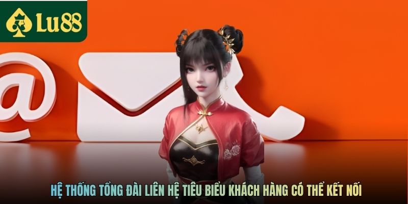 Hệ thống tổng đài liên hệ tiêu biểu khách hàng có thể kết nối