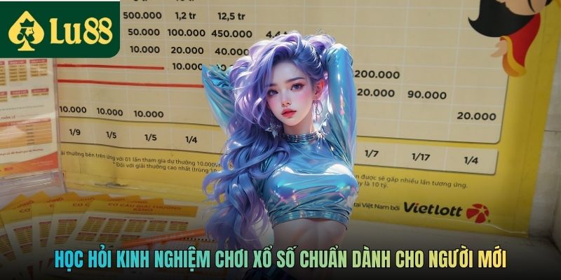 Học hỏi kinh nghiệm chơi xổ số chuẩn dành cho người mớiv
