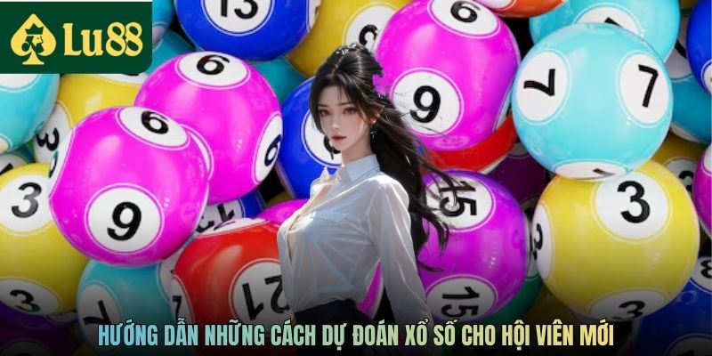 Dự Đoán Xổ Số - Chạm Nhanh Hơn Đến Cơ Hội Trúng Lớn 3 Hướng dẫn những cách dự đoán xổ số cho hội viên mới