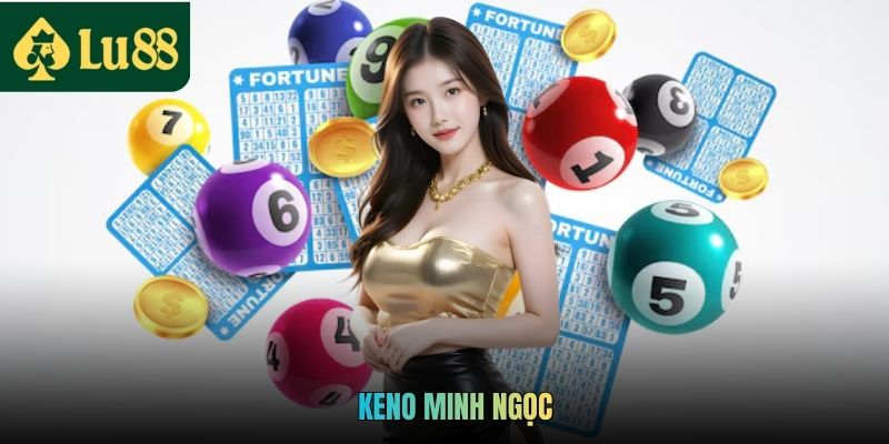 Keno Minh Ngọc Uy Tín Chất Lượng Hấp Dẫn Và Dễ Thắng 1 Keno Minh Ngọc Uy Tín Chất Lượng Hấp Dẫn Và Dễ Thắng