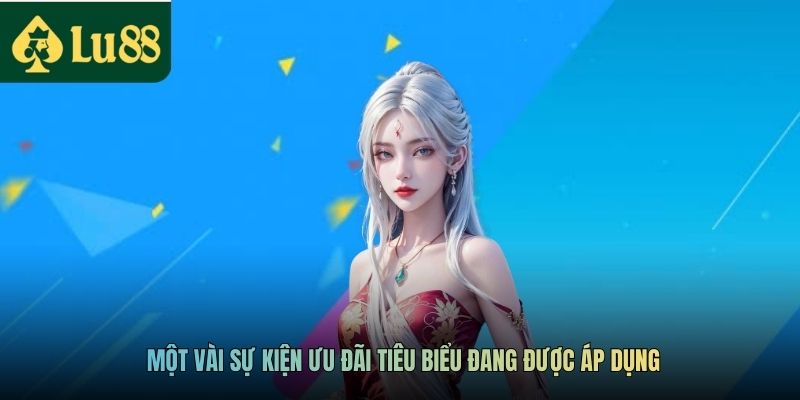 Một vài sự kiện ưu đãi tiêu biểu đang được áp dụng