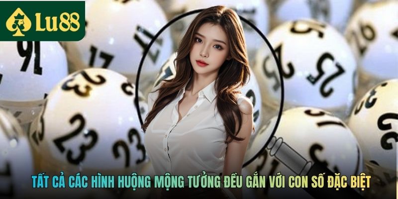 Tất cả các hình huộng mộng tưởng đều gắn với con số đặc biệt
