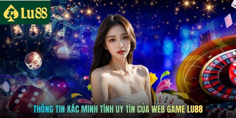 Trang chủ 11 Thông tin xác minh tính uy tín của web game LU88